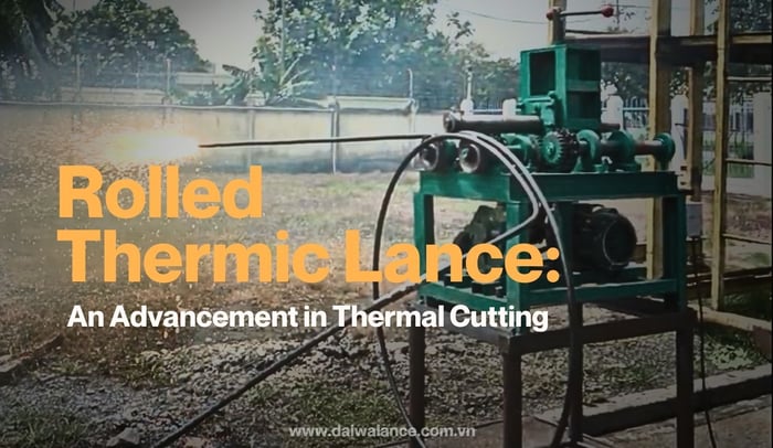 Rolled-Thermic-Lance-An-Advancement-in-thermal-Cutting-01