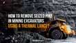 How to Remove Seized Pins in Mining Excavators using a Thermal Lance?