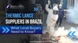 Thermic Lance Suppliers in Brazil: What Local Buyers Need to Know