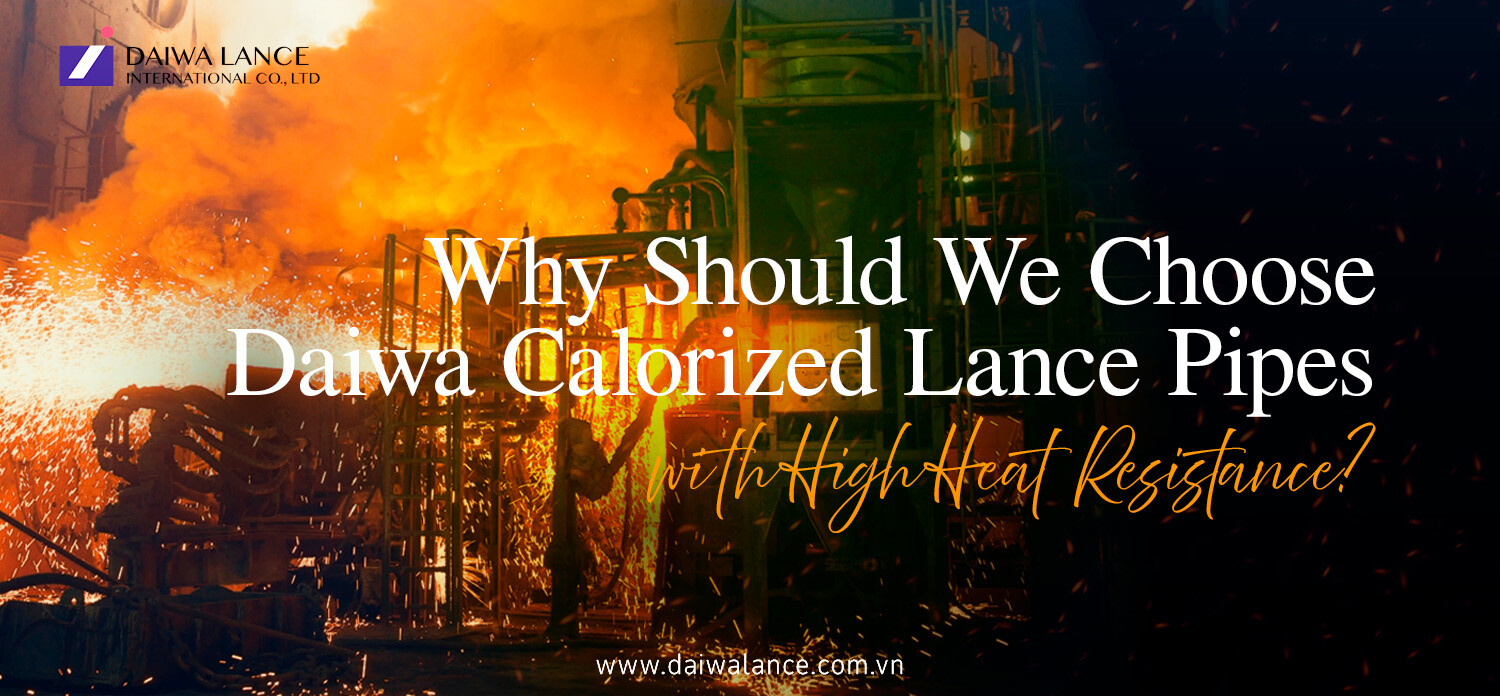 why-should-we-choose-daiwa-calorized-lance-pipes-with-high-heat-resistant