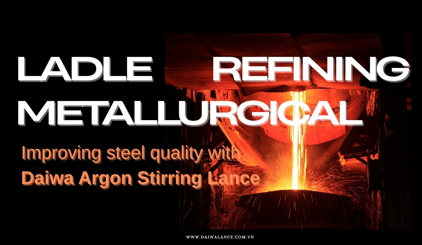 Improving Steel Quality Through Daiwa Argon Stirring Lance