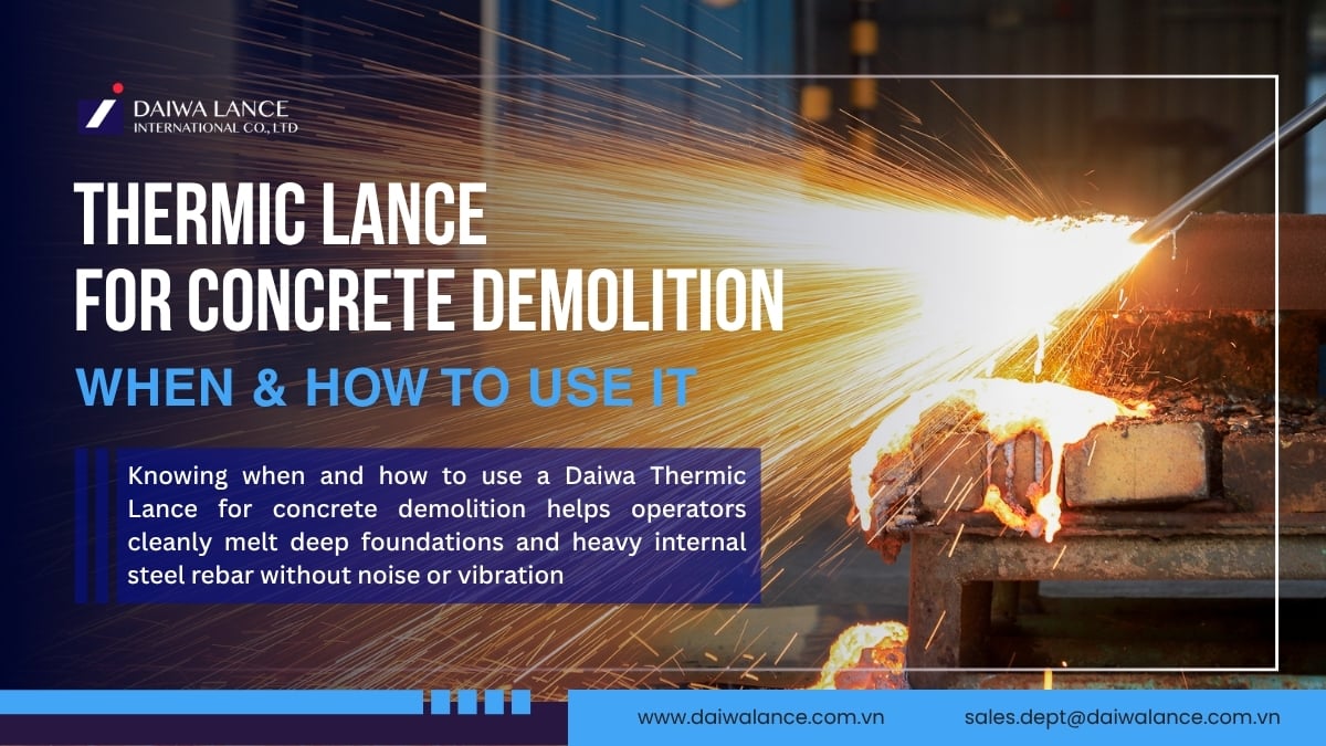 Thermic Lance for Concrete Demolition: When & How to Use It